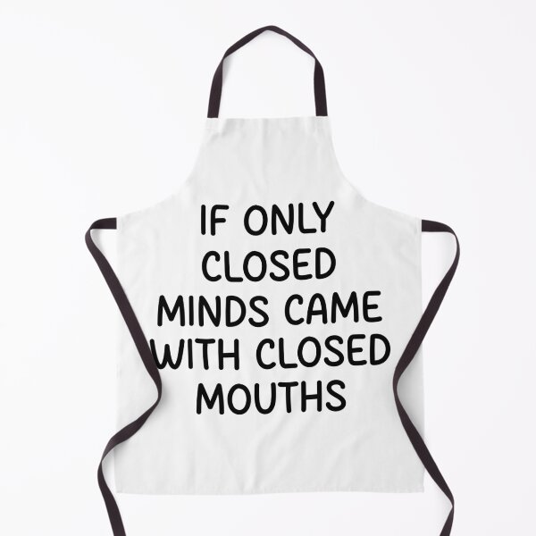 Item preview, If only closed minds came with closed mouths  designed and sold by designing01Ar3.