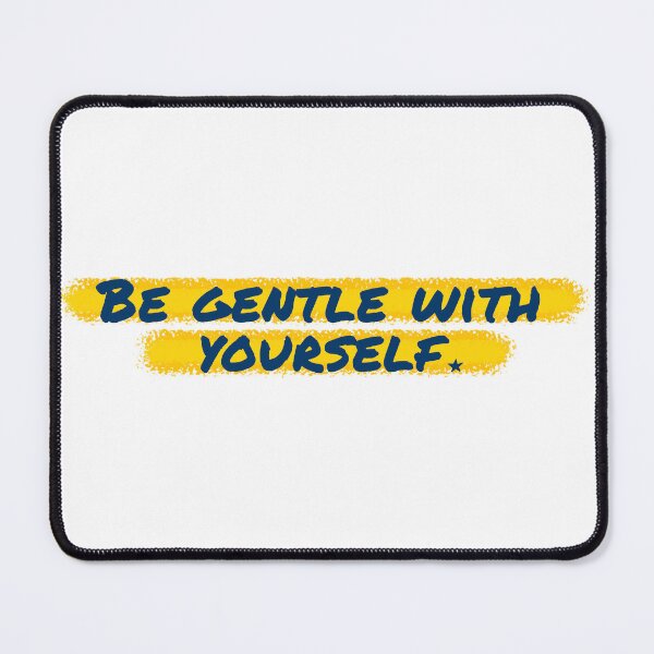 Item preview, Be gentle with yourself designed and sold by Shuriken12.