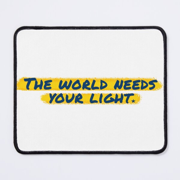 Item preview, The world needs your light designed and sold by Shuriken12.