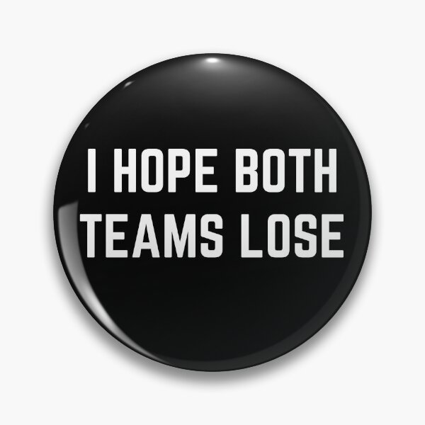 Artikelvorschau, Ich hoffe, beide Teams verlieren entworfen und verkauft von RedPumpFlash.
