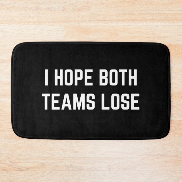 Item preview, I Hope Both Teams Lose designed and sold by RedPumpFlash.