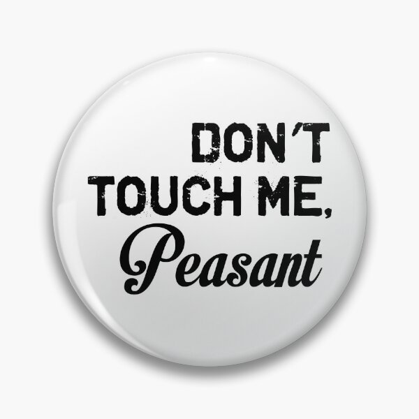 Item preview, Don't Touch Me Peasant funny t shirt designed and sold by StreetArtPro.