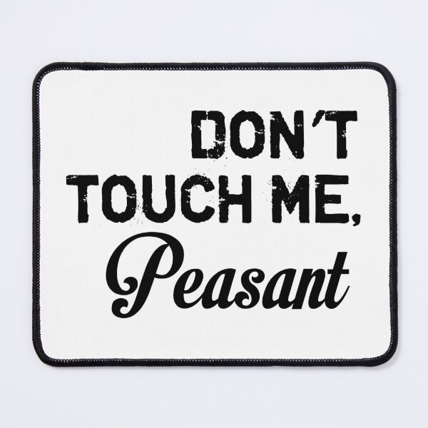 Item preview, Don't Touch Me Peasant funny t shirt designed and sold by StreetArtPro.