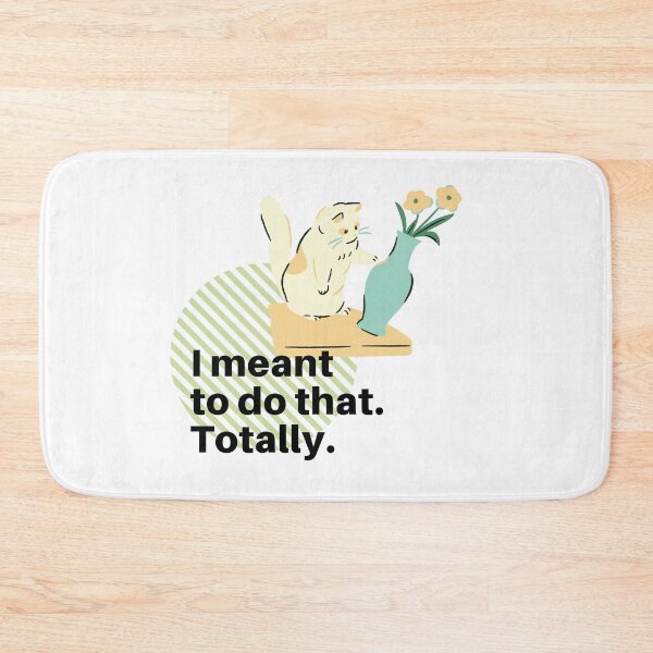Item preview, I meant to do that. Totally. Funny cat meme designed and sold by fengyuhao.
