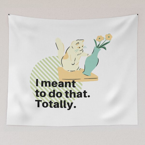 Item preview, I meant to do that. Totally. Funny cat meme designed and sold by fengyuhao.