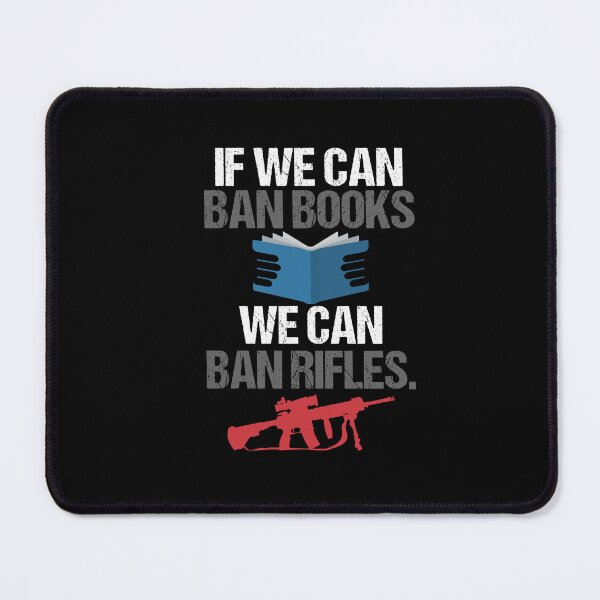 Item preview, If We Can Ban Books We Can Ban Assault Rifles Funny designed and sold by Dressed For  Duty.
