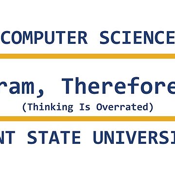 Artwork thumbnail, I Program, Therefore, I am by KentStateCS