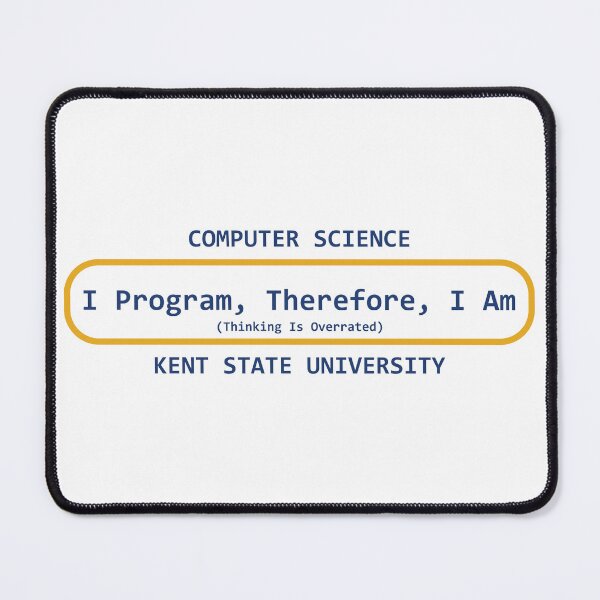 Item preview, I Program, Therefore, I am designed and sold by KentStateCS.