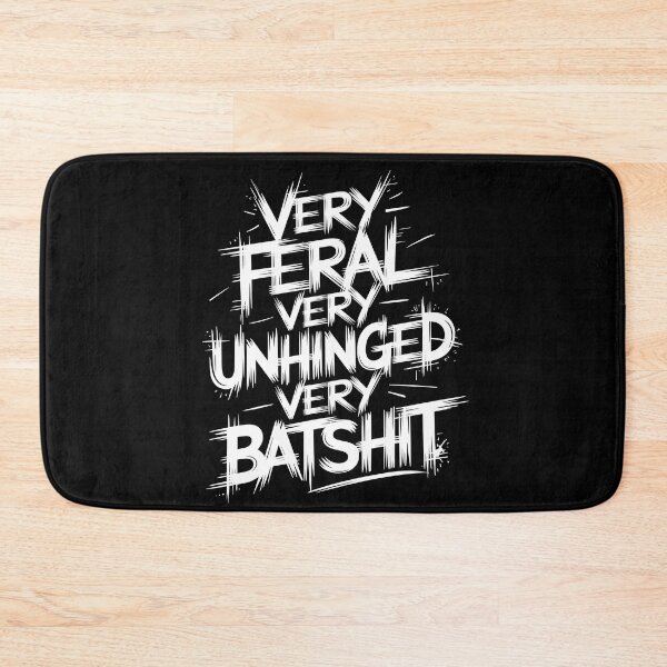 Item preview, Very Feral Very Unhinged Very Batshit designed and sold by AniArtPL.