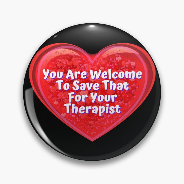 Item preview, HEART:  You Are Welcome To Save That For Your Therapist - funny valentines signs designed and sold by DesignsFromTW-S.
