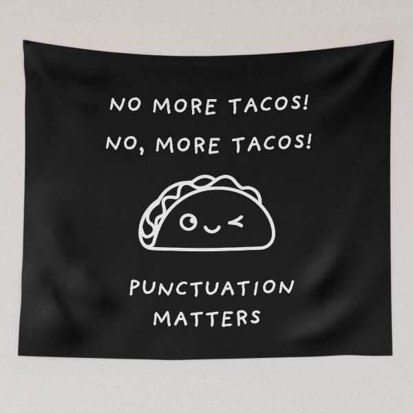 Item preview, No More Tacos Punctuation Matters designed and sold by AniArtPL.