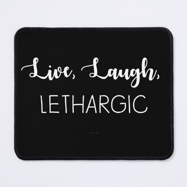Item preview, Live, Laugh, Lethargic designed and sold by Logo-A-GoGo.