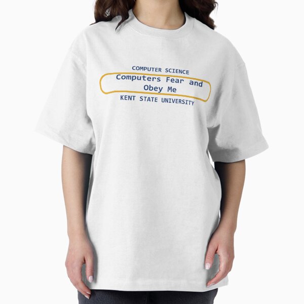 Computers Fear and Obey Me Oversized T-Shirt