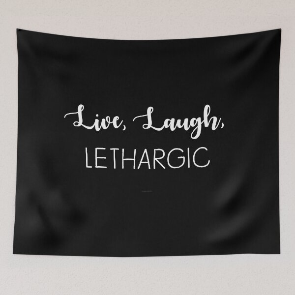 Item preview, Live, Laugh, Lethargic designed and sold by Logo-A-GoGo.