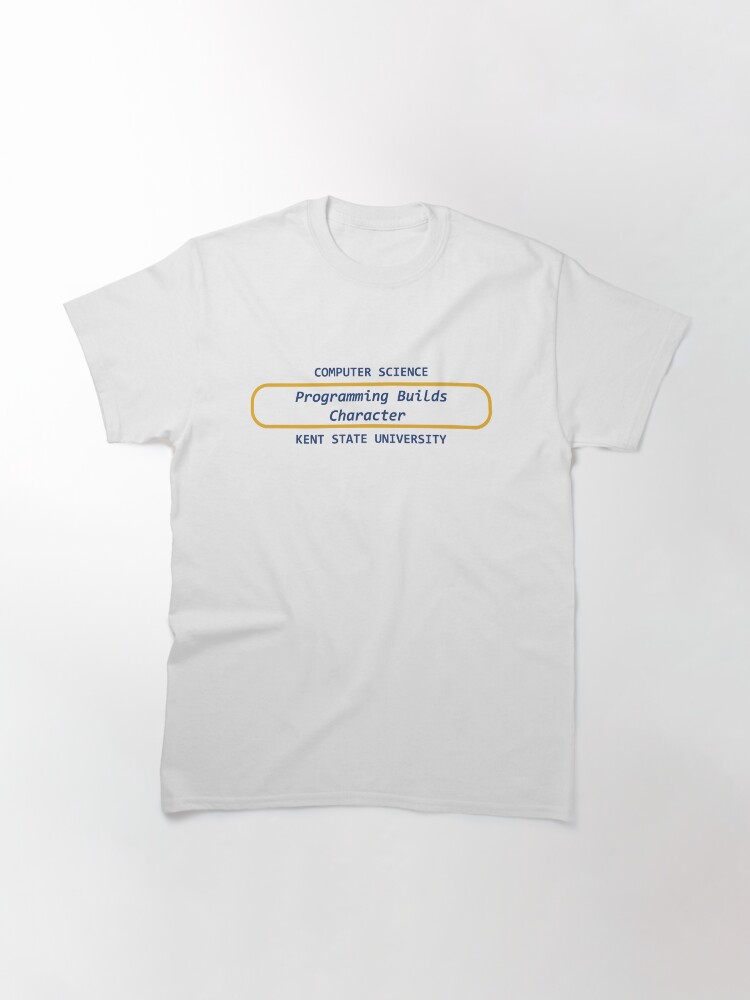 Thumbnail 3 of 7, Classic T-Shirt, Programming Builds Character designed and sold by KentStateCS.