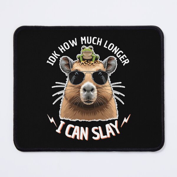Item preview, IDK How Much Longer I Can Slay Capybara designed and sold by thecatcouch.