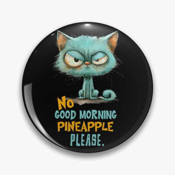 Item preview, No good Morning pineapple please designed and sold by FatBirdie.