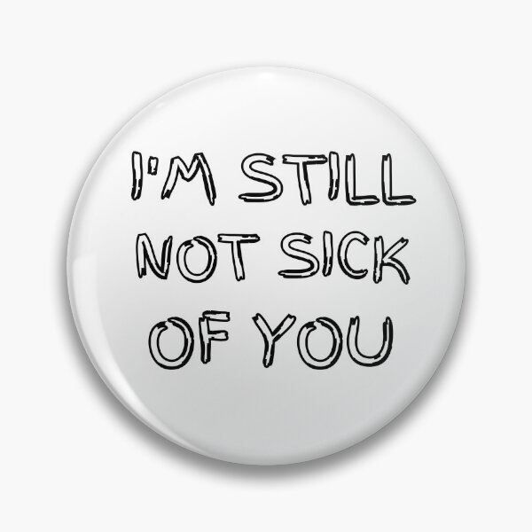 Item preview,  Funny Couples Quote Gift – I'm Still Not Sick of You designed and sold by Kavya17.