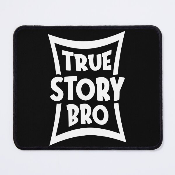 Item preview, True Story Bro designed and sold by DarylWelsh2024.