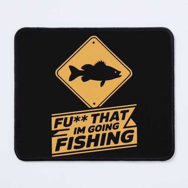 Item preview, Fu** That Im Going Fishing designed and sold by MonkiFlipp.