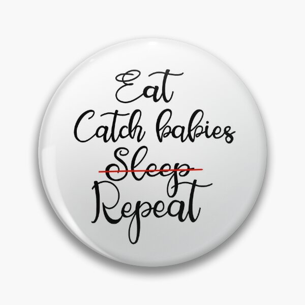 Item preview, Eat, sleep, catch babies, repeat  designed and sold by Adhefix.