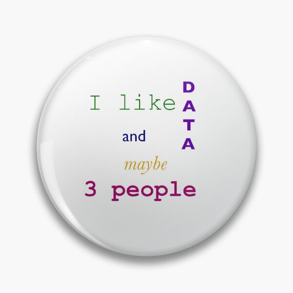 Item preview, Copy of I like data and maybe 3 people c designed and sold by bdoraz.
