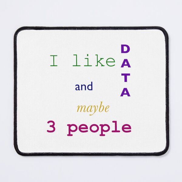 Item preview, Copy of I like data and maybe 3 people c designed and sold by bdoraz.
