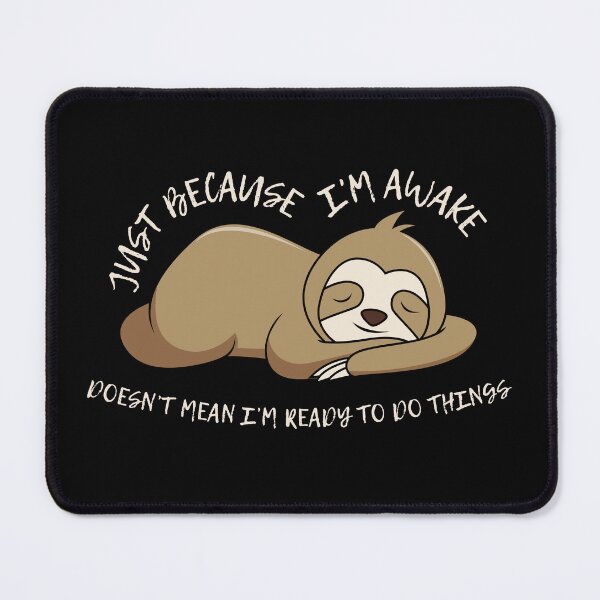 Item preview, Just Because I'm Awake Funny Sloth designed and sold by AniArtPL.
