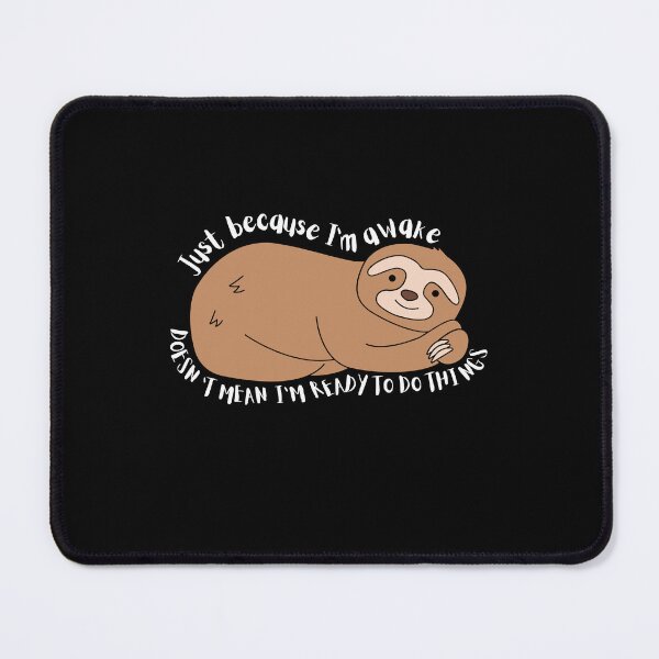 Item preview, Just Because I'm Awake Funny Sloth designed and sold by AniArtPL.