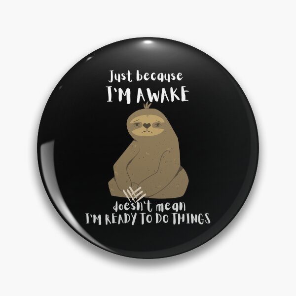 Item preview, Just Because I'm Awake Funny Sloth designed and sold by AniArtPL.