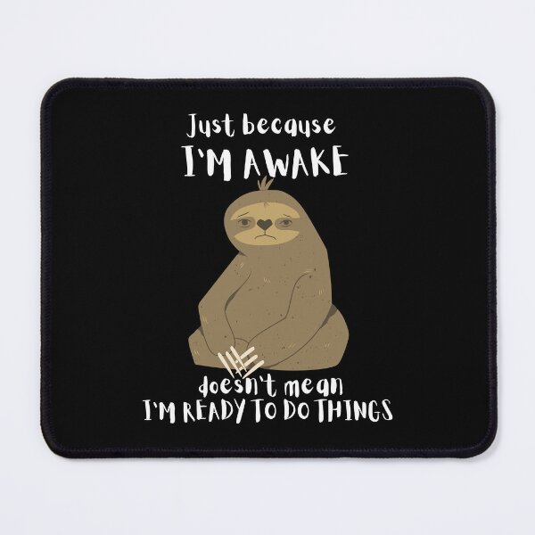 Item preview, Just Because I'm Awake Funny Sloth designed and sold by AniArtPL.