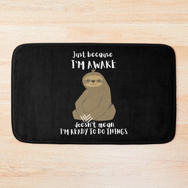 Item preview, Just Because I'm Awake Funny Sloth designed and sold by AniArtPL.