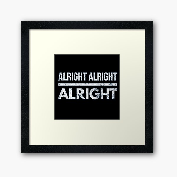 Item preview, Alright Alright Alright designed and sold by ZooStateofMind.