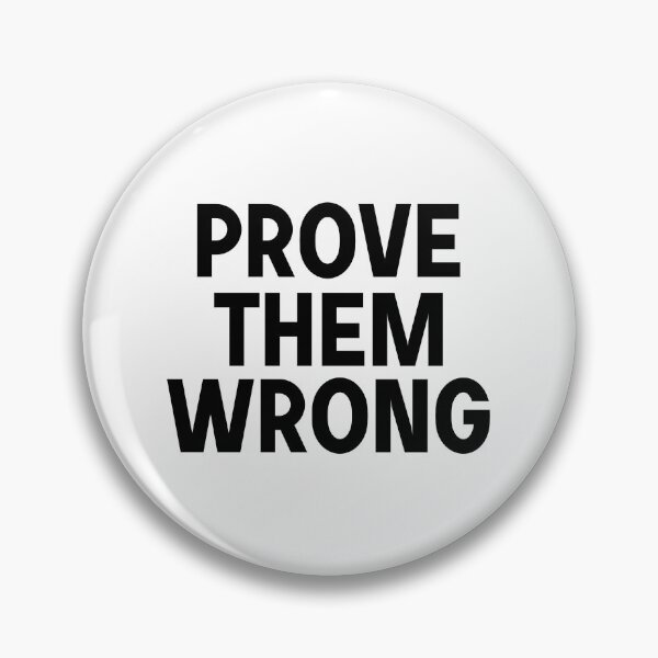 Item preview, Prove them wrong  designed and sold by designing01Ar3.