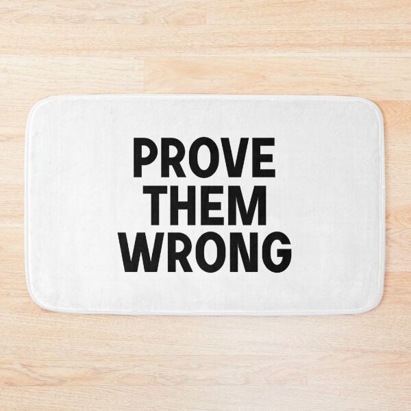 Item preview, Prove them wrong  designed and sold by designing01Ar3.
