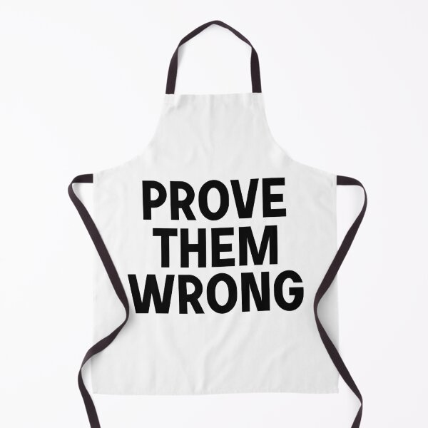Item preview, Prove them wrong  designed and sold by designing01Ar3.