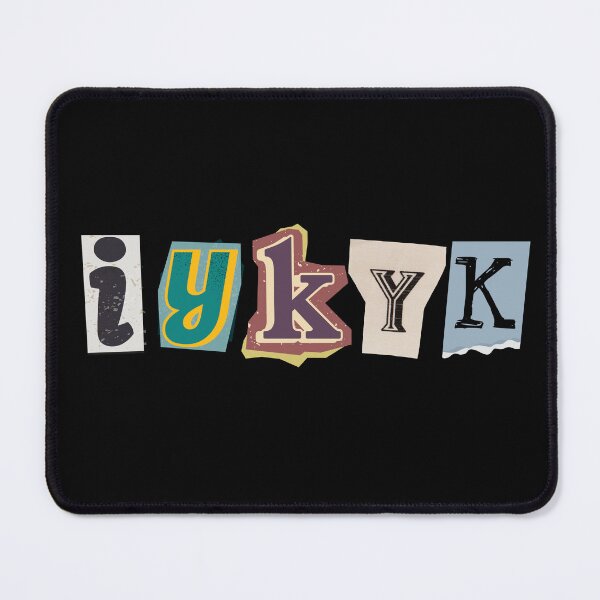 Item preview, IYKYK designed and sold by karissadawn.
