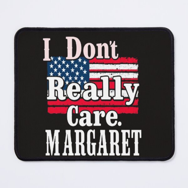 Item preview, I DON'T REALLY CARE, MARGARET shirt Classic T-Shirt designed and sold by ColorsSoul ⭐️⭐️⭐️⭐️⭐️.