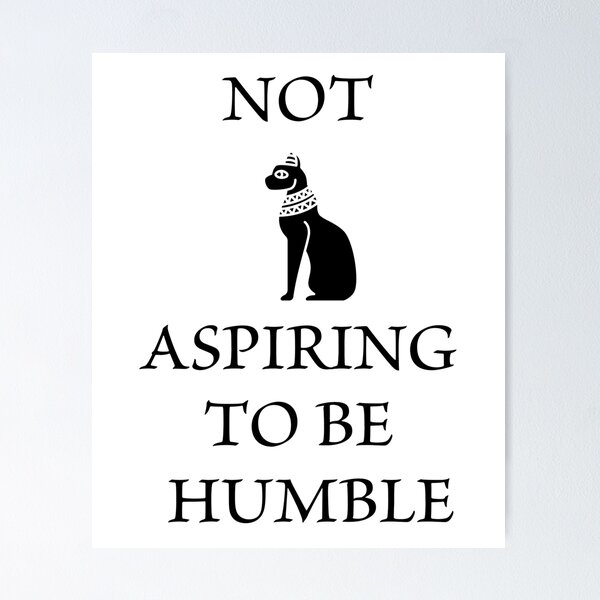 Item preview, Not Aspiring To Be Humble designed and sold by Feeling Feral.