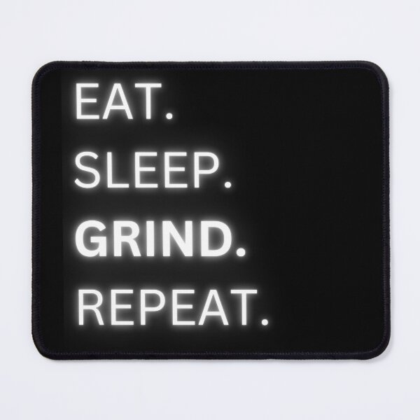 Item preview, EAT SLEEP GRIND REPEAT designed and sold by DandyHandyAU.