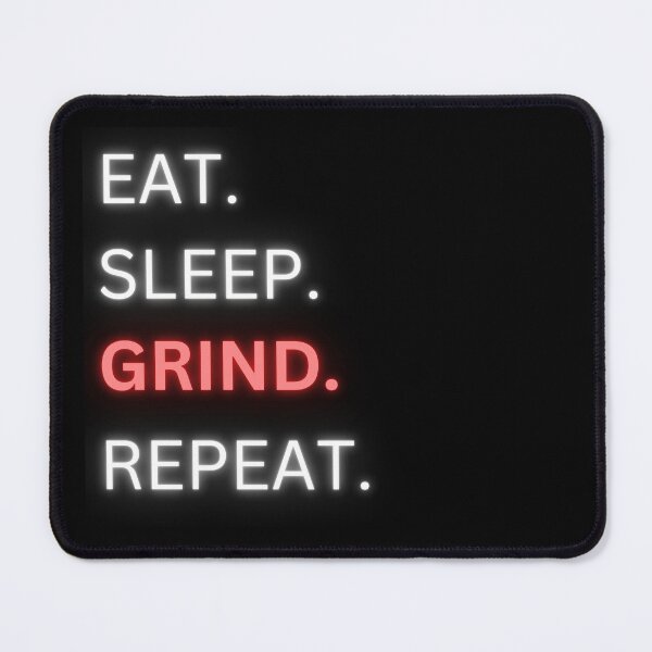 Item preview, EAT. SLEEP. GRIND. REPEAT. designed and sold by DandyHandyAU.
