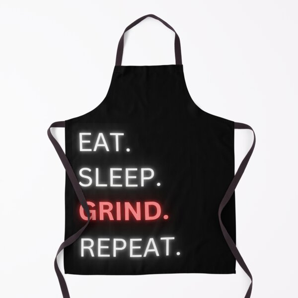Item preview, EAT. SLEEP. GRIND. REPEAT. designed and sold by DandyHandyAU.
