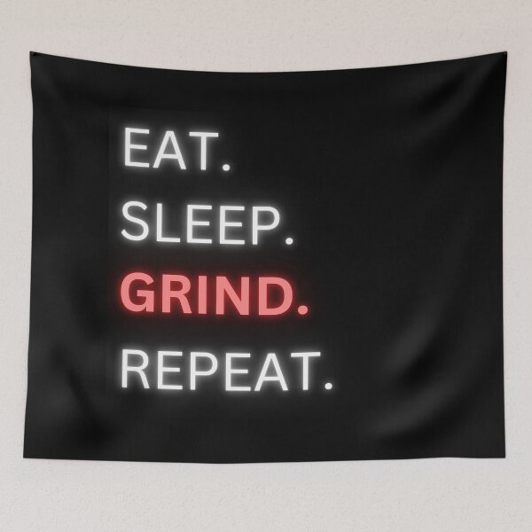 Item preview, EAT. SLEEP. GRIND. REPEAT. designed and sold by DandyHandyAU.