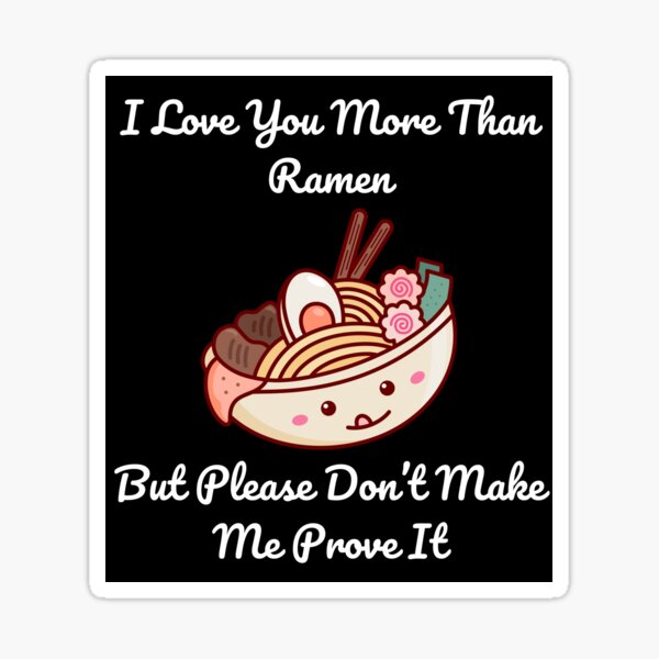 Funny More Than Ramen Cute Food - Black BG Sticker