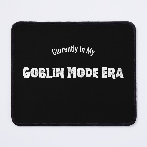 Item preview, Currently in My Goblin Mode Era designed and sold by MapleMischief.