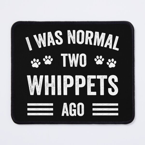 Item preview, I Was Normal Two Whippets Ago Funny Whippet Lover designed and sold by RareBunny.