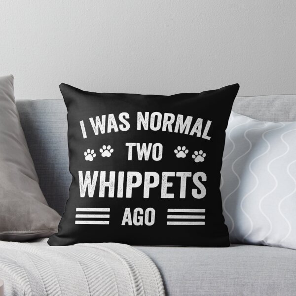 Item preview, I Was Normal Two Whippets Ago Funny Whippet Lover designed and sold by RareBunny.