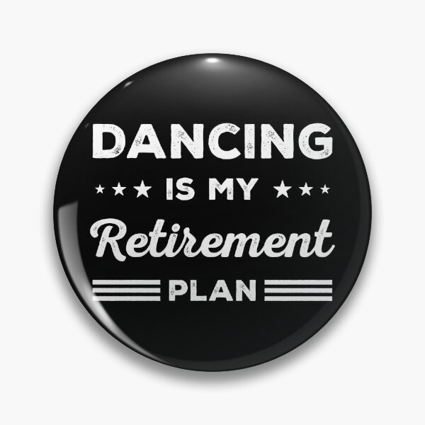 Item preview, Dancing Is My Retirement Plan Funny Dancing Lover designed and sold by RareBunny.