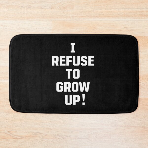 Item preview, I Refuse To Grow Up Design (White) designed and sold by NuclearWisdom.