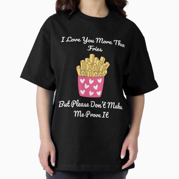 Item preview, Te amo más que a las papas fritas Diseño lindo y divertido - Texto blanco designed and sold by HAHA Tees & Things.